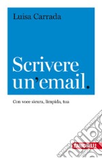 Scrivere un'email. Con voce sicura, limpida, tua libro