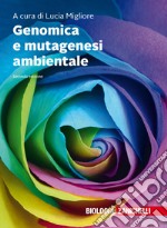 Genomica e mutagenesi ambientale. Con Contenuto digitale (fornito elettronicamente) libro