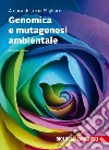 Genomica e mutagenesi ambientale. Con Contenuto digitale (fornito elettronicamente) libro