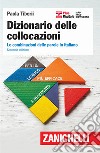 Dizionario delle collocazioni. Le combinazioni delle parole in italiano. Con Contenuto digitale (fornito elettronicamente) libro