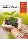 Hands-on Farming. Per le Scuole superiori. Con Contenuto digitale (fornito elettronicamente) libro di Gherardelli Paola