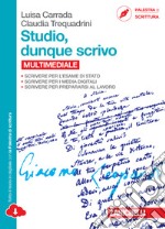 Studio, dunque scrivo. Per le Scuole superiori. Con espansione online libro