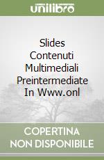 Slides Contenuti Multimediali Preintermediate In Www.onl libro