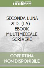 SECONDA LUNA 2ED. (LA) - EBOOK MULTIMEDIALE SCRIVERE libro