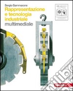 Rappresentazione e tecnologia industriale. Per le Scuole superiori. Con espansione online libro