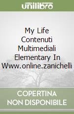 My Life Contenuti Multimediali Elementary In Www.online.zanichelli libro