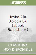 Invito Alla Biologia Blu (ebook Scuolabook) libro