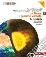 La terra, il pianeta vivente. Vol. A: la terra sol libro