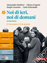 Noi di ieri, noi di domani. Per le Scuole superiori. Vol. 3: Il Novecento e l'età attuale libro