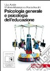 Psicologia generale e psicologia dell'educazione. Per le Scuole superiori. Con espansione online libro