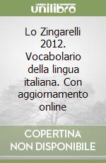 Lo Zingarelli 2012. Vocabolario della lingua italiana. Con aggiornamento online libro