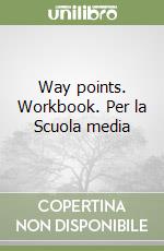 Way points. Workbook. Per la Scuola media (3) libro