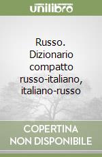 Russo. Dizionario compatto russo-italiano, italiano-russo