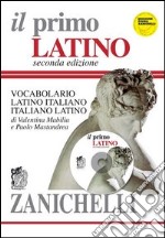 Il primo latino. Vocabolario latino-italiano, italiano-latino. Con CD-ROM