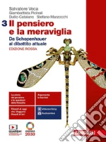 Pensiero e la meraviglia. Ediz. rossa. Per le Scuole superiori. Con e-book. Con espansione online (Il). Vol. 3: Da Schopenhauer al dibattito attuale libro
