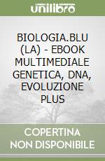 BIOLOGIA.BLU (LA) - EBOOK MULTIMEDIALE GENETICA, DNA, EVOLUZIONE PLUS libro