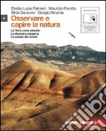 Osservare e capire la natura. Per le Scuole superiori. Con espansione online. Vol. 1: La Terra come pianeta-La dinamica esogena-La varietà dei viventi libro