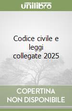 Codice civile e leggi collegate 2025 libro