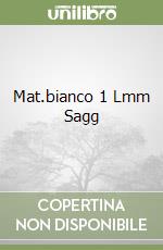 Mat.bianco 1 Lmm Sagg libro