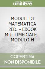 MODULI DI MATEMATICA 2ED. - EBOOK MULTIMEDIALE - MODULO H libro