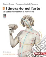 Itinerario nell'arte. Edizione arancione. Con Museo digitale. Per la Scuola secondaria di II grado. Con Contenuto digitale (fornito elettronicamente). Vol. 3: Dal Gotico Internazionale al Manierismo libro