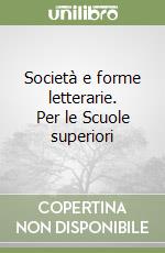 Società e forme letterarie. Per le Scuole superiori libro