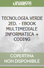 TECNOLOGIA.VERDE 2ED. - EBOOK MULTIMEDIALE INFORMATICA + CODING libro