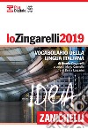 Lo Zingarelli 2019. Vocabolario della lingua itali libro di Zingarelli Nicola Cannella M. (cur.) Lazzarini B. (cur.)