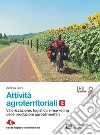 Attivita  agroterritoriali. Per le Scuole superiori. Con Contenuto digitale (fornito elettronicamente). Vol. 2: Valorizzazione logistica marketing delle produzioni agroalimentari libro di Gotti Andrea