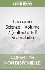 Facciamo Scienze - Volume 2 (soltanto Pdf Scaricabile) libro