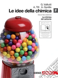 Le idee della chimica. Vol. F: La chimica del carbonio. Per le Scuole superiori. Con espansione online libro