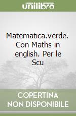 Matematica.verde. Con Maths in english. Per le Scu libro