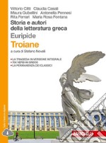 Storia e autori della letteratura greca. Le troiane. Da Platone al tardo antico. Per le Scuole superiori. Con Contenuto digitale (fornito elettronicamente) libro