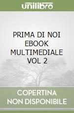 PRIMA DI NOI  EBOOK MULTIMEDIALE VOL  2 libro
