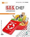 S.O.S. chef. Primi passi in cucina. Ediz. arancione. Per le Scuole superiori. Con espansione online libro