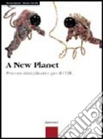 A new planet. Percorsi disciplinari e per il CLIL libro usato