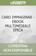 CARO IMMAGINAR - EBOOK MULTIMEDIALE EPICA libro