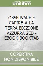 OSSERVARE E CAPIRE # LA TERRA  EDIZIONE AZZURRA 2ED  - EBOOK BOOKTAB libro