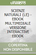 SCIENZE NATURALI (LE) - EBOOK MULTIMEDIALE VERSIONE INTERACTIVE EBOOK libro