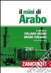 Il mini arabo. Dizionario italiano-arabo, arabo-italiano libro