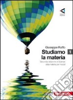 Studiamo la materia. Per le Scuole superiori. Con espansione online. Vol. 1 libro