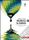 Studiamo la materia. Per le Scuole superiori. Con espansione online. Vol. 1 libro