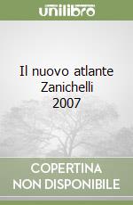 Il nuovo atlante Zanichelli 2007 libro