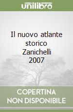 Il nuovo atlante storico Zanichelli 2007 libro