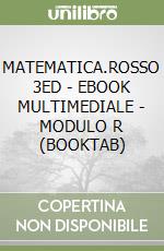 MATEMATICA.ROSSO 3ED - EBOOK MULTIMEDIALE - MODULO R (BOOKTAB) libro