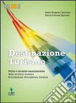 Destinazione Turismo: Diritto e Tecniche amministrative della struttura ricettiva - Articolazione : Accoglienza turistica (3-4)