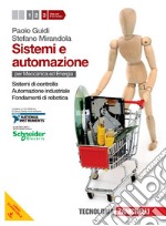 Sistemi e automazione. Per le Scuole superiori. Con CD-ROM. Con espansione online. Vol. 3: Sistemi di controllo-Automazione industriale-Fondamenti di robotica libro