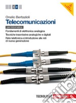 Telecomunicazioni. Per le Scuole superiori. Con espansione online. Vol. 2: Fondamenti di elettronica analogiche-Tecniche trasmissive analogiche e digitali-Rete telefonica e introduzione alle reti di nuova generazione libro