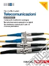 Telecomunicazioni. Per le Scuole superiori. Con espansione online. Vol. 2: Fondamenti di elettronica analogiche-Tecniche trasmissive analogiche e digitali-Rete telefonica e introduzione alle reti di nuova generazione libro di Bertazioli Onelio