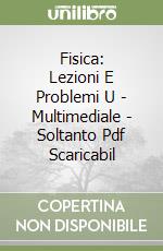 Fisica: Lezioni E Problemi U - Multimediale - Soltanto Pdf Scaricabil libro